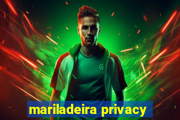 mariladeira privacy